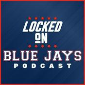 Podcast Locked On Blue Jays - Daily Podcast On The Toronto Blue Jays