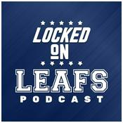 Podcast Locked On Leafs - Daily Podcast On The Toronto Maple Leafs