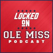 Podcast Locked On Ole Miss - Daily podcast on Ole Miss Rebels Football, Basketball & Baseball