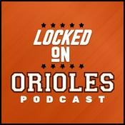 Podcast Locked On Orioles - Daily Podcast On The Baltimore Orioles