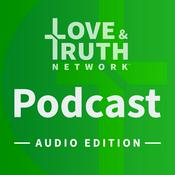 Podcast Love & Truth Network - Audio Edition