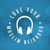 Podcast Love Your Muslim Neighbor