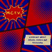 Podcast M.C.T.V. - A podcast about movies, comics, and television.
