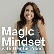 Podcast Magic Mindset with Heather Maio