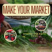 Podcast Make Your Market: How to Succeed as a Farmer’s Market Vendor