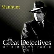 Podcast The Great Detectives Present Manhunt (Old Time Radio)