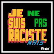 Podcast Je ne suis pas raciste, mais