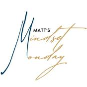 Podcast Matt’s Mindset Monday