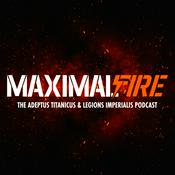 Podcast Maximal Fire - The Adeptus Titanicus and Legions Imperialis Podcast