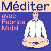 Podcast Méditer avec Fabrice Midal