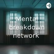 Podcast Mental breakdown network
