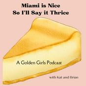 Podcast Miami Is Nice, So I'll Say It Thrice - A Golden Girls Podcast
