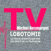 Podcast Michel Desmurget - TV Lobotomie