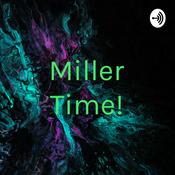 Podcast Miller Time!