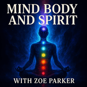 Podcast Mind Body and Spirit with Zoe Parker