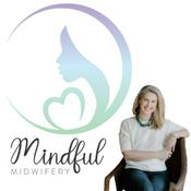Podcast Mindful Midwifery Presents: The Labor Behind Labor