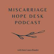 Podcast Miscarriage Hope Desk Podcast
