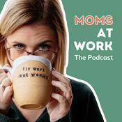 Podcast Moms at Work: The Podcast