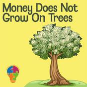 Podcast Money Does Not Grow On Trees