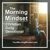 Podcast Morning Mindset Christian Daily Devotional Bible study and prayer