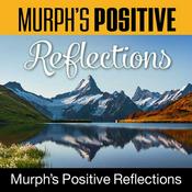 Podcast Murph's Positive Reflections