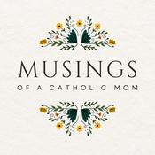 Podcast Musings of a Catholic Mom