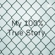 Podcast My 100% True Story