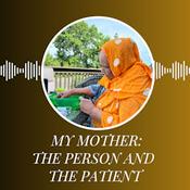 Podcast My Mother: The Person and the Patient