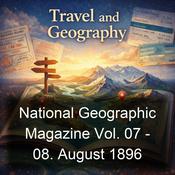 Podcast National Geographic Magazine Vol. 07 - 08. August 1896
