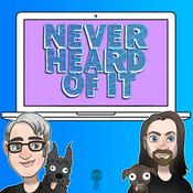 Podcast The Never Heard Of It Podcast