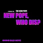 Podcast New Pope, Who Dis?