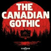 Podcast The Canadian Gothic