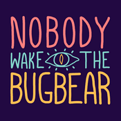 Podcast Nobody Wake The Bugbear