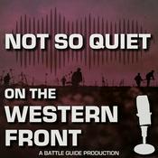 Podcast WW1: Not So Quiet On The Western Front! | A Battle Guide Production