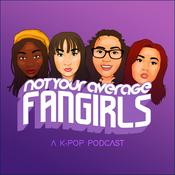 Podcast Not Your Average Fangirls: A K-Pop Podcast
