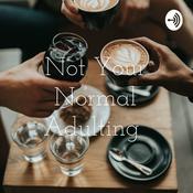 Podcast Not Your Normal Adulting