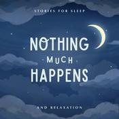 Podcast Nothing much happens: bedtime stories to help you sleep