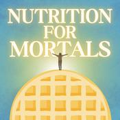 Podcast Nutrition For Mortals