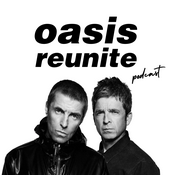 Podcast Oasis Reunite Podcast