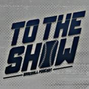 Podcast To the Show Baseball Podcast