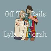 Podcast Off The Rails With Lyla & Norah