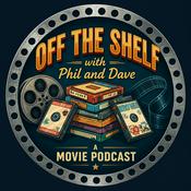 Podcast Off The Shelf with Phil and Dave-A Movie Podcast