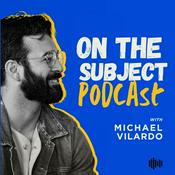 Podcast On The Subject with Mike Vilardo