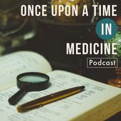 Podcast Once Upon a Time in Medicine