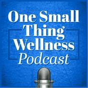 Podcast One Small Thing Wellness Podcast