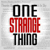 Podcast One Strange Thing: Paranormal & True-Weird Mysteries