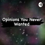 Podcast Opinions You Never Wanted