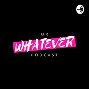 Podcast Or Whatever Podcast