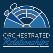 Podcast Orchestrated Relationships