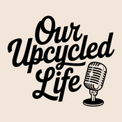 Podcast Our Upcycled Life